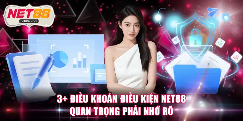 3+ điều khoản điều kiện NET88 quan trọng phải nhớ rõ