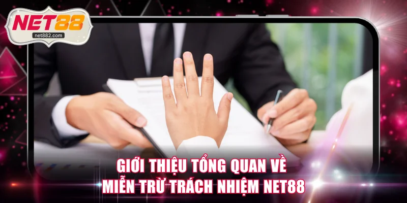 Giới thiệu tổng quan về miễn trừ trách nhiệm NET88
